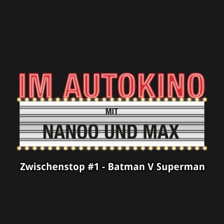 Max "Rockstah" Nachtsheim, Chris Nanoo: Im Autokino, Zwischenstop #1 - Batman V Superman