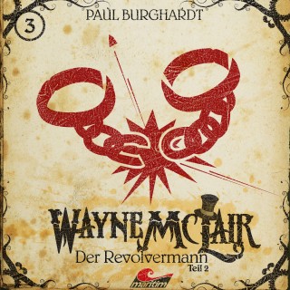 Paul Burghardt: Wayne McLair, Folge 3: Der Revolvermann, Pt. 2