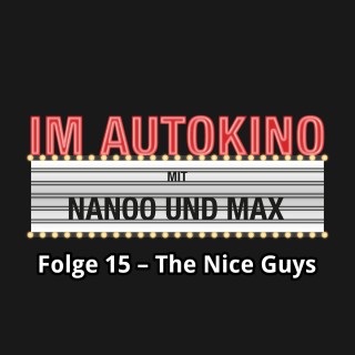 Max "Rockstah" Nachtsheim, Chris Nanoo: Im Autokino, Folge 15: The Nice Guys