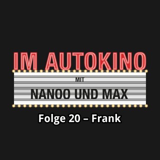 Max "Rockstah" Nachtsheim, Chris Nanoo: Im Autokino, Folge 20: Frank