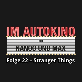 Max "Rockstah" Nachtsheim, Chris Nanoo: Im Autokino, Folge 22: Stranger Things