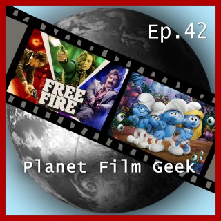 Johannes Schmidt, Colin Langley: Planet Film Geek, PFG Episode 42: Free Fire, Die Schlümpfe - Das verlorene Dorf