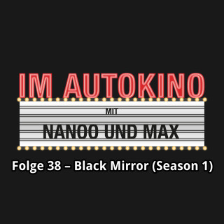 Max "Rockstah" Nachtsheim, Chris Nanoo: Im Autokino, Folge 38: Black Mirror (Season 1)