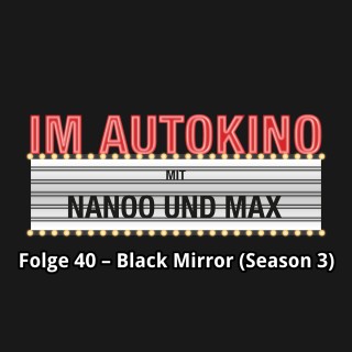 Max "Rockstah" Nachtsheim, Chris Nanoo: Im Autokino, Folge 40: Black Mirror (Season 3)