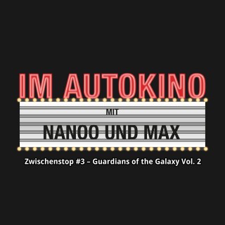 Max "Rockstah" Nachtsheim, Chris Nanoo: Im Autokino, Zwischenstop #3 - Guardians of the Galaxy, Vol. 2