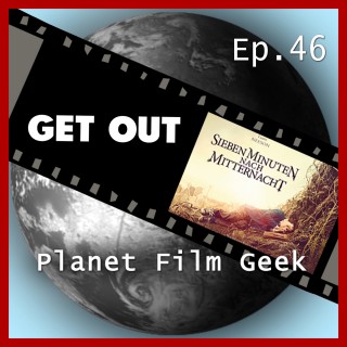Johannes Schmidt, Colin Langley: Planet Film Geek, PFG Episode 46: Get Out, Sieben Minuten nach Mitternacht
