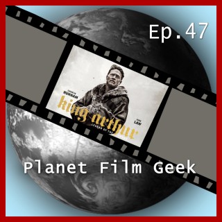 Johannes Schmidt, Colin Langley: Planet Film Geek, PFG Episode 47: King Arthur: Legend of the Sword