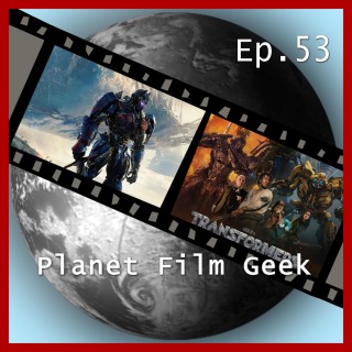 Johannes Schmidt, Colin Langley: Planet Film Geek, PFG Episode 53: Transformers: The Last Knight