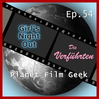 Johannes Schmidt, Colin Langley: Planet Film Geek, PFG Episode 54: Girl's Night Out, Die Verführten