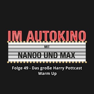 Max "Rockstah" Nachtsheim, Chris Nanoo: Im Autokino, Folge 49: Das große Harry Pottcast Warm Up