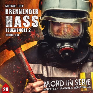 Markus Topf: Mord in Serie, Folge 29: Brennender Hass - Feuerengel 2