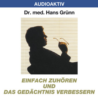 Dr. Hans Grünn: Einfach zuhören und das Gedächtnis verbessern