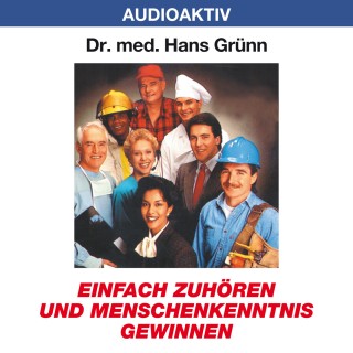 Dr. Hans Grünn: Einfach zuhören und Menschenkenntnis gewinnen