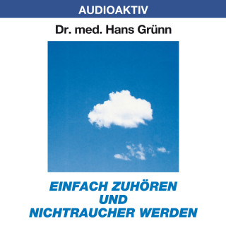 Dr. Hans Grünn: Einfach zuhören und Nichtraucher werden
