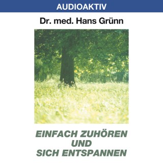 Dr. Hans Grünn: Einfach zuhören und sich entspannen