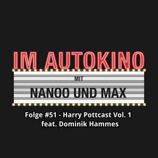 Max "Rockstah" Nachtsheim, Chris Nanoo: Im Autokino, Folge 51: Harry Pottcast mit Dominik Hammes, Vol. 1