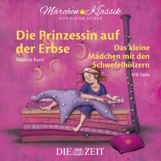 Hans Christian Andersen: Die ZEIT-Edition "Märchen Klassik für kleine Hörer" - Die Prinzessin auf der Erbse und Das Mädchen mit den Schwefelhölzern mit Musik von Maurice Ravel und Erik Satie