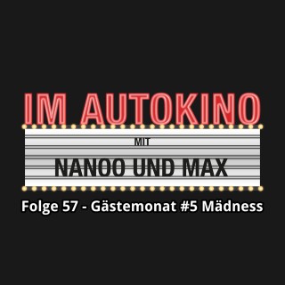 Max "Rockstah" Nachtsheim, Chris Nanoo: Im Autokino, Folge 57: Gästemonat #5 Mädness