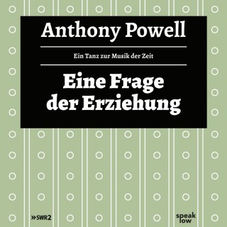Anthony Powell: Eine Frage der Erziehung - Ein Tanz zur Musik der Zeit (Ungekürzte Lesung)