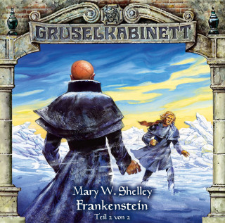 Mary W. Shelley: Gruselkabinett, Folge 13: Frankenstein (Folge 2 von 2)