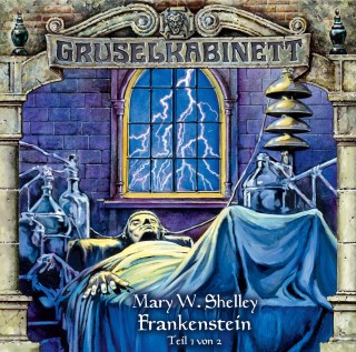 Mary W. Shelley: Gruselkabinett, Folge 12: Frankenstein (Folge 1 von 2)