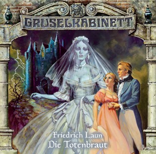 Friedrich Laun: Gruselkabinett, Folge 7: Die Totenbraut