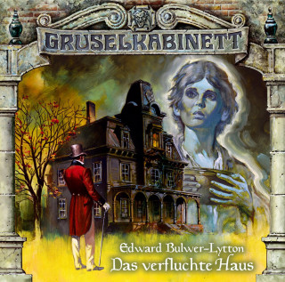 Edward Bulwer-Lytton: Gruselkabinett, Folge 6: Das verfluchte Haus