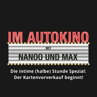 Max "Rockstah" Nachtsheim, Chris Nanoo: Im Autokino, Die intime (halbe) Stunde Spezial: Der Kartenvorverkauf beginnt!