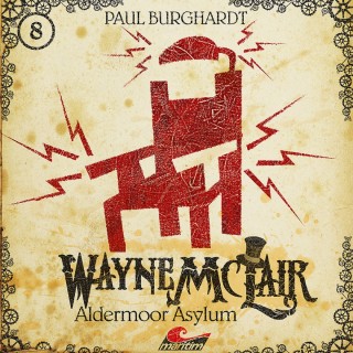Paul Burghardt: Wayne McLair, Folge 8: Aldermoor Asylum