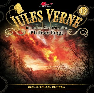 Marc Freund: Jules Verne, Die neuen Abenteuer des Phileas Fogg, Folge 13: Der Untergang der Welt