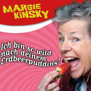 Margie Kinsky: Margie Kinsky, Ich bin so wild nach deinem Erdbeerpudding!