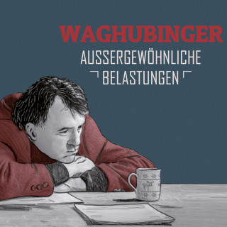 Stefan Waghubinger: Stefan Waghubinger, Aussergewöhnliche Belastungen