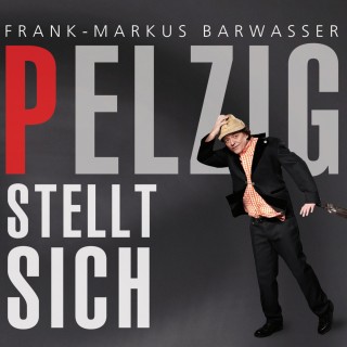Erwin Pelzig: Frank-Markus Barwasser, Pelzig stellt sich