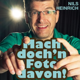Nils Heinrich: Nils Heinrich, Mach doch'n Foto davon!