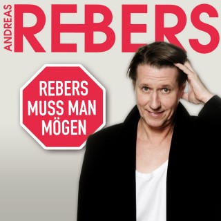 Andreas Rebers: Andreas Rebers, Rebers muss man mögen