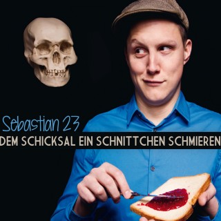 Sebastian23: Dem Schicksal ein Schnittchen schmieren