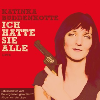 Katinka Buddenkotte: Katinka Buddenkotte, Ich hatte sie alle