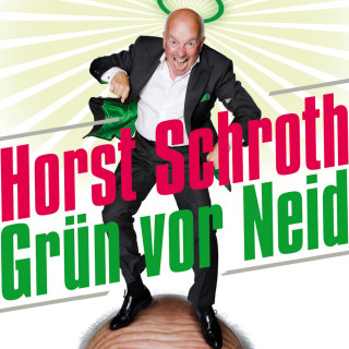 Horst Schroth: Horst Schroth, Grün vor Neid