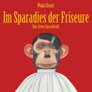 Wiglaf Droste: Wiglaf Droste, Im Sparadies der Friseure