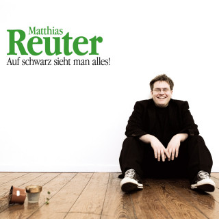 Matthias Reuter: Matthias Reuter, Auf schwarz sieht man alles!