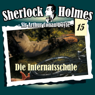 Arthur Conan Doyle: Sherlock Holmes, Die Originale, Fall 15: Die Internatsschule