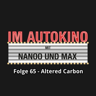 Max "Rockstah" Nachtsheim, Chris Nanoo: Im Autokino, Folge 65: Altered Carbon