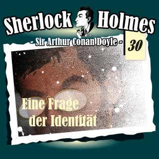 Arthur Conan Doyle: Sherlock Holmes, Die Originale, Fall 30: Eine Frage der Identität
