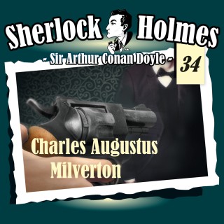Arthur Conan Doyle: Sherlock Holmes, Die Originale, Fall 34: Charles Augustus Milverton