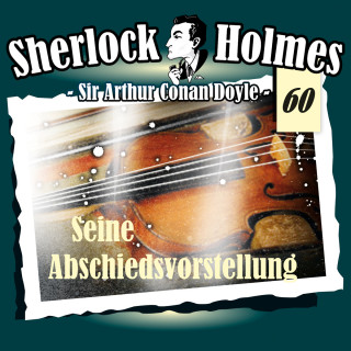 Arthur Conan Doyle: Sherlock Holmes, Die Originale, Fall 60: Seine Abschiedsvorstellung