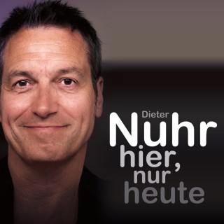 Dieter Nuhr: Nuhr hier, nur heute (ungekürzt)