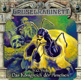 H.G. Wells: Gruselkabinett, Folge 136: Das Königreich der Ameisen