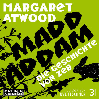 Margaret Atwood: Die Geschichte von Zeb - Die MaddAddam Trilogie 3 (Ungekürzt)