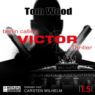 Tom Wood: Victor: Berlin Calling - Tesseract 1.5 (Ungekürzt)