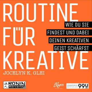 Jocelyn K. Glei: Routine für Kreative - Wie Du sie findest und dabei Deinen kreativen Geist schärfst - 99U 1 (Ungekürzt)